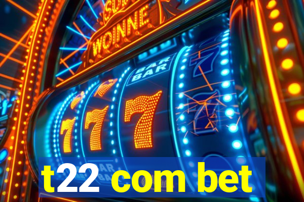 t22 com bet